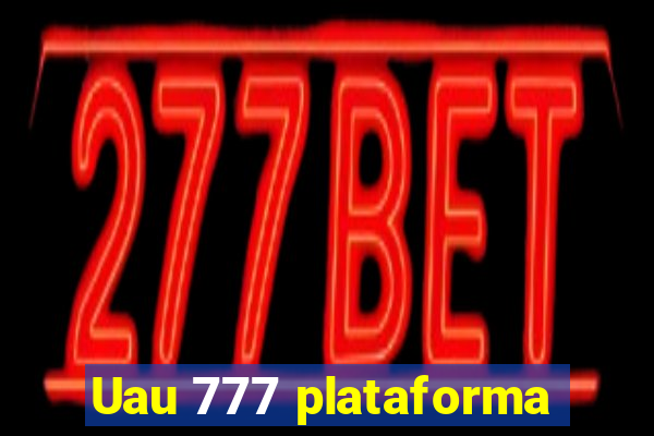 Uau 777 plataforma